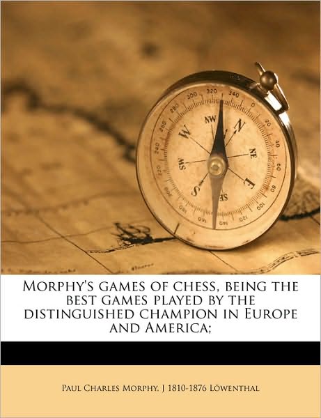 Cover for Morphy · Morphy's games of chess (Book)