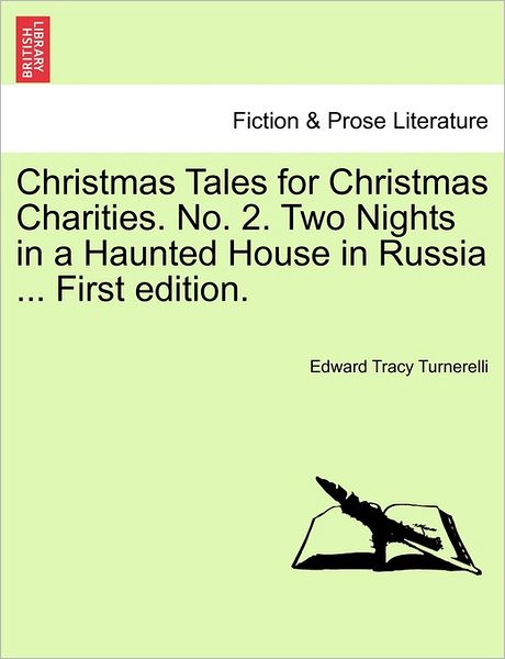 Cover for Edward Tracy Turnerelli · Christmas Tales for Christmas Charities. No. 2. Two Nights in a Haunted House in Russia ... First Edition. (Paperback Book) (2011)