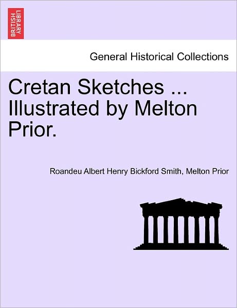 Cover for Roandeu Albert Henry Bickford Smith · Cretan Sketches ... Illustrated by Melton Prior. (Paperback Book) (2011)