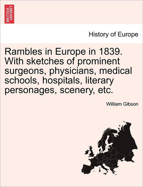 Cover for William Gibson · Rambles in Europe in 1839. with Sketches of Prominent Surgeons, Physicians, Medical Schools, Hospitals, Literary Personages, Scenery, Etc. (Taschenbuch) (2011)