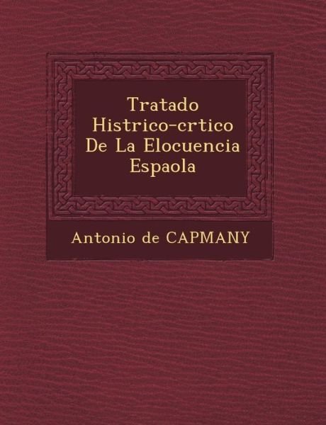 Cover for Antonio De Capmany · Tratado Hist Rico-cr Tico De La Elocuencia Espa Ola (Paperback Book) (2012)