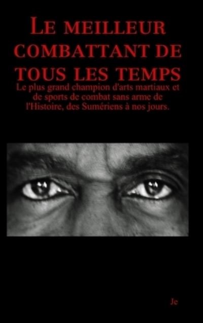 Cover for Je · Meilleur Combattant de Tous les Temps - 4ème édition (Bok) (2011)
