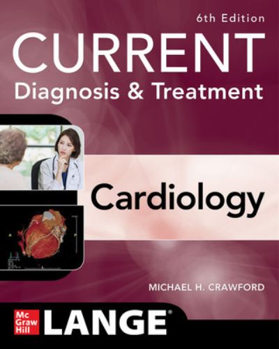 Current Diagnosis & Treatment Cardiology, Sixth Edition - Michael Crawford - Bøker - McGraw-Hill Education - 9781264643578 - 30. mars 2023