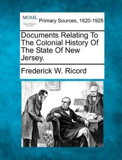 Cover for Frederick W Ricord · Documents Relating to the Colonial History of the State of New Jersey. (Paperback Book) (2012)