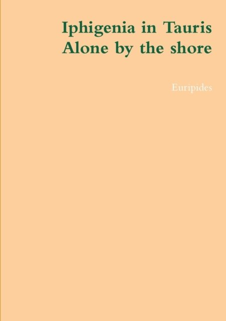 Cover for Euripides · Iphigenia in Tauris, Alone by the Shore (Taschenbuch) (2013)