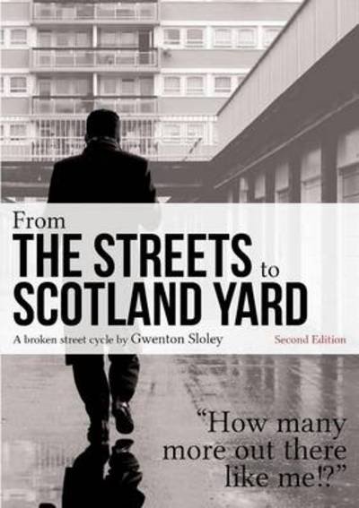 Gwenton Sloley · From the Streets to Scotland Yard (Paperback Book) (2014)