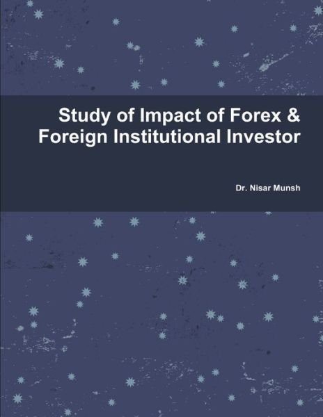 Cover for Nisar Munshi · Study of Impact of Forex &amp; Fii (Bog) (2012)