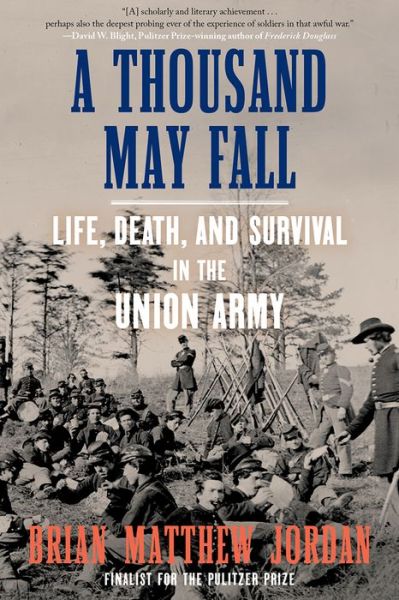 Jordan, Brian Matthew (Sam Houston State University) · A Thousand May Fall: An Immigrant Regiment's Civil War (Paperback Book) (2024)