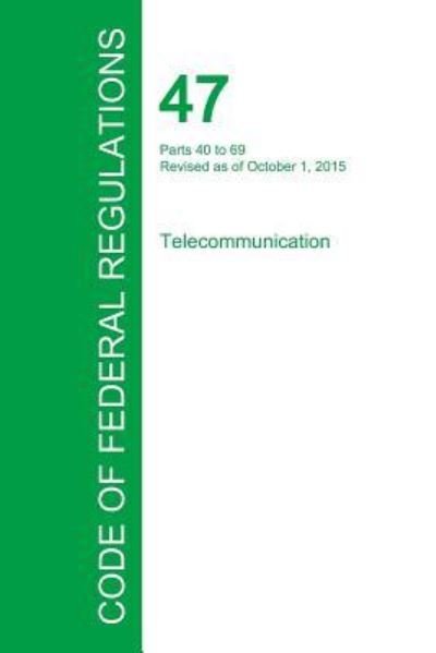 Cover for Office of the Federal Register · Code of Federal Regulations Title 47, Volume 3, October 1, 2015 (Paperback Book) (2016)