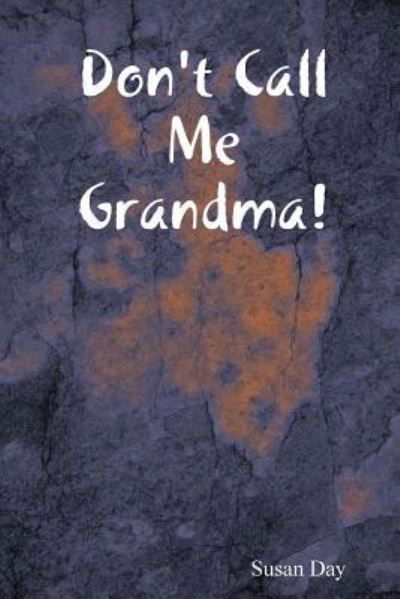 Cover for Susan Day · Don't Call Me Grandma! (Paperback Book) (2016)