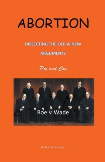 Cover for Dr Robert O'Connor · Abortion--Dissecting the Old and New Arguments (Pocketbok) (2019)