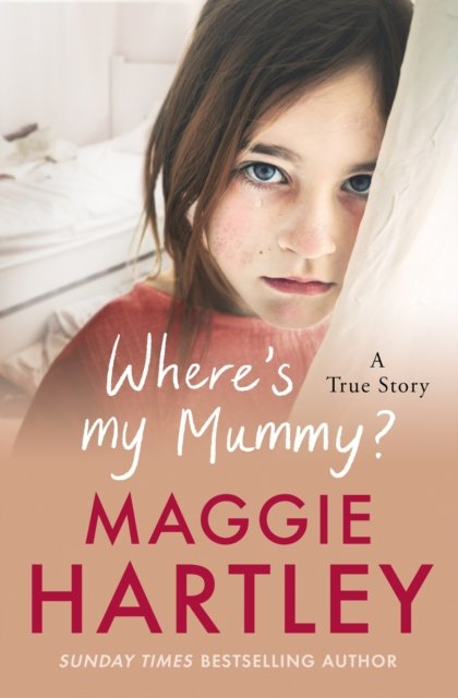 Cover for Maggie Hartley · Where's My Mummy?: Louisa's heart-breaking true story of family, loss and hope (Paperback Book) (2023)