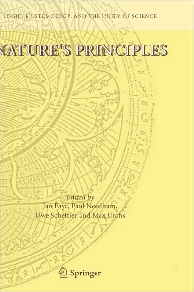 Cover for Jan Faye · Nature's Principles - Logic, Epistemology, and the Unity of Science (Gebundenes Buch) [2005 edition] (2005)