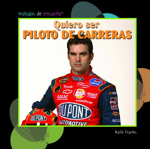 Cover for Katie Franks · Quiero Ser Piloto De Carreras (I Want to Be a Race Car Driver) (Trabajos De Ensueo) (Spanish Edition) (Hardcover Book) [Spanish edition] (2009)