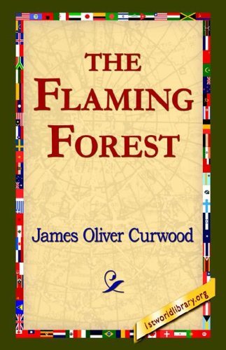 Cover for James Oliver Curwood · The Flaming Forest (Inbunden Bok) (2006)