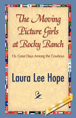 The Moving Picture Girls at Rocky Ranch - Laura Lee Hope - Książki - 1st World Library - Literary Society - 9781421897578 - 30 grudnia 2007