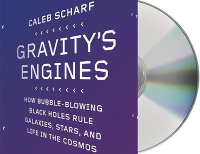 Cover for Caleb Scharf · Gravity's Engines How Bubble-Blowing Black Holes Rule Galaxies, Stars, and Life in the Cosmos (CD) (2014)