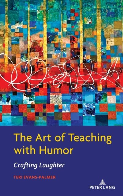 Cover for Teri Evans-Palmer · The Art of Teaching with Humor: Crafting Laughter (Hardcover bog) [New edition] (2021)