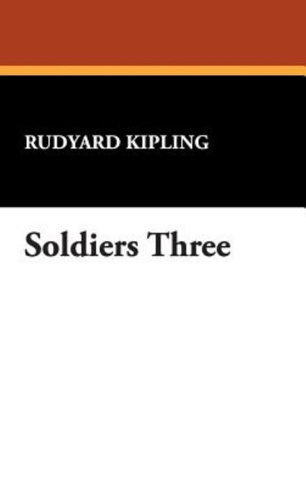 Cover for Rudyard Kipling · Soldiers Three (Hardcover Book) (2024)