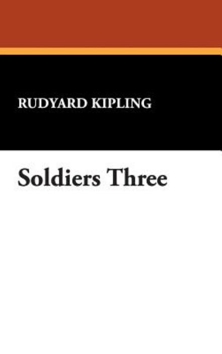 Soldiers Three - Rudyard Kipling - Livros - Wildside Press - 9781434486578 - 2 de agosto de 2024