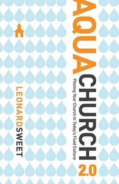 AquaChurch 2.0 - Leonard I. Sweet - Books - David C Cook - 9781434767578 - September 1, 2008