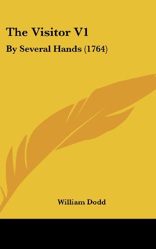 Cover for William Dodd · The Visitor V1: by Several Hands (1764) (Hardcover Book) (2008)