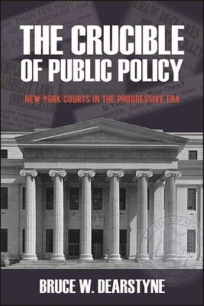 Cover for Bruce W. Dearstyne · The Crucible of Public Policy (Hardcover Book) (2022)