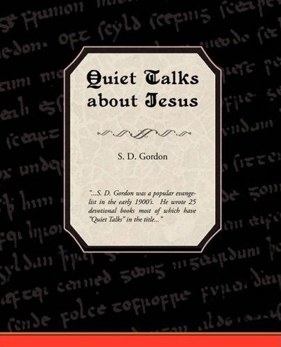 Quiet Talks About Jesus - S. D. Gordon - Books - Book Jungle - 9781438516578 - April 27, 2009