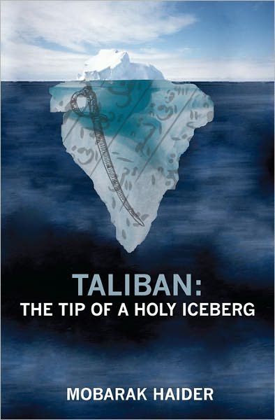 Cover for Mobarak Haider · Taliban: the Tip of a Holy Iceberg (Paperback Book) (2010)