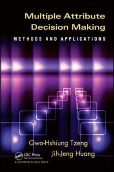 Cover for Gwo-Hshiung Tzeng · Multiple Attribute Decision Making: Methods and Applications (Gebundenes Buch) (2011)