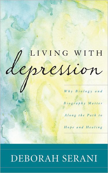 Cover for Deborah Serani · Living with Depression: Why Biology and Biography Matter Along the Path to Hope and Healing (Taschenbuch) (2012)