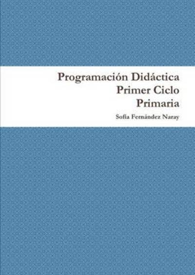 Cover for Sofaa Ferna Ndez Naray · Programacion Didactica Primer Ciclo De Primaria (Paperback Book) (2010)