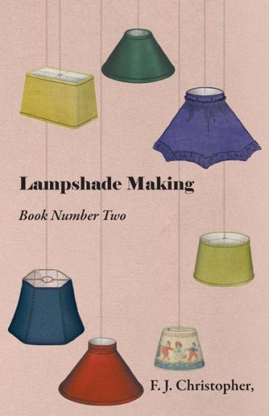 Cover for F. J. Christopher · Lampshade Making - Book Number Two (Paperback Book) (2010)