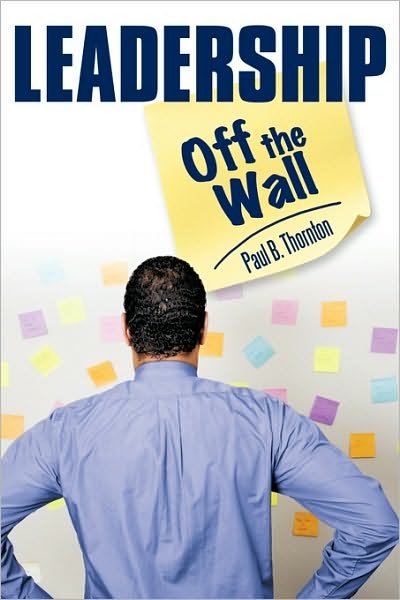 Cover for Paul B. Thornton · Leadership-off the Wall (Paperback Book) (2010)