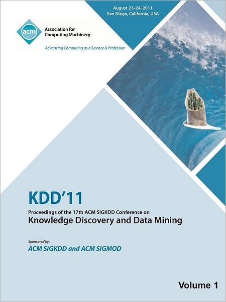Cover for Kdd 11 Conference Committee · Kdd'11: Proceedings of the 17th ACM SIGKDD Conference on Knowledge Discovery and Data Mining - Vol I (Pocketbok) (2012)