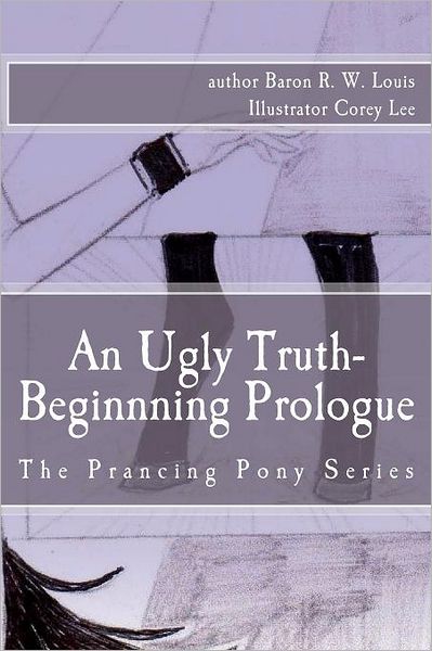 Cover for Baron R W Louis B P S · An Ugly Truth, Beginning Prologue: an Ugly Business of the Prancing Pony Series (Paperback Book) (2009)