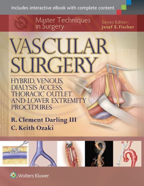 Cover for R. Clement Darling · Master Techniques in Surgery: Vascular Surgery: Hybrid, Venous, Dialysis Access, Thoracic Outlet, and Lower Extremity Procedures - Master Techniques in Surgery (Hardcover Book) (2015)