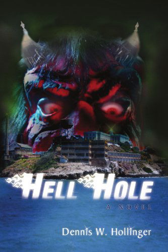 Cover for Dennis W Hollinger · Hellhole: a Novel (Paperback Book) (2010)