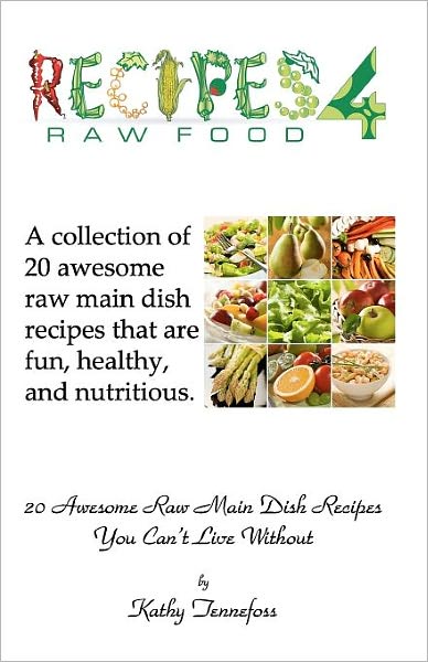 Cover for Kathy Tennefoss · 20 Awesome Raw Main Dish Recipes You Can't Live Without (Paperback Book) (2010)