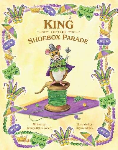 King of the Shoebox Parade - Brenda Robert - Books - Arcadia Publishing - 9781455627578 - October 23, 2023