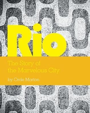 Cover for Orde Morton · Rio the Story of the Marvelous City (Paperback Bog) (2015)
