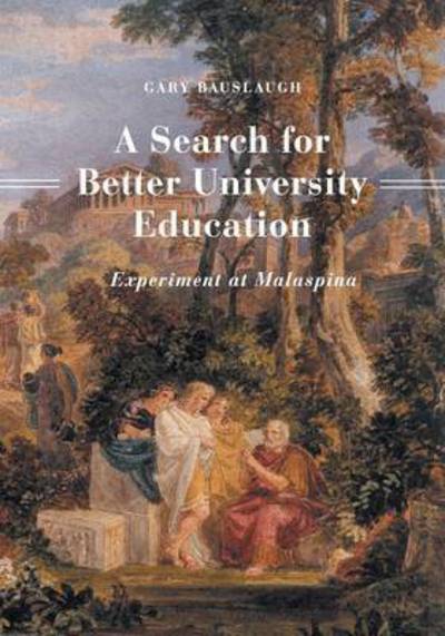 Cover for Gary Bauslaugh · A Search for Better University Education: Experiment at Malaspina (Paperback Book) (2015)