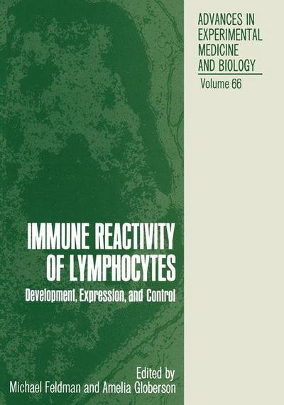 Cover for Michael Feldman · Immune Reactivity of Lymphocytes: Development, Expression, and Control - Advances in Experimental Medicine and Biology (Taschenbuch) [Softcover reprint of the original 1st ed. 1976 edition] (2012)
