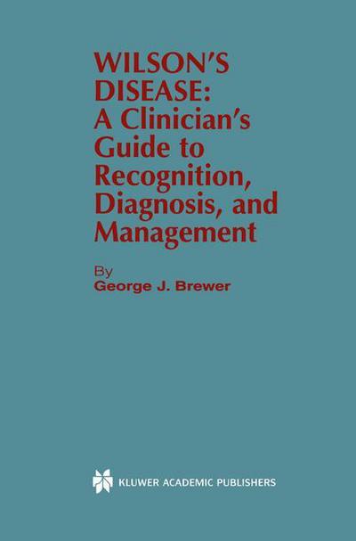 Cover for George J. Brewer · Wilson’s Disease: A Clinician’s Guide to Recognition, Diagnosis, and Management (Paperback Book) [Softcover reprint of the original 1st ed. 2001 edition] (2012)