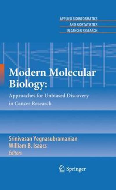 Cover for Srinivasan Yegnasubramanian · Modern Molecular Biology: Approaches for Unbiased Discovery in Cancer Research - Applied Bioinformatics and Biostatistics in Cancer Research (Paperback Bog) (2012)