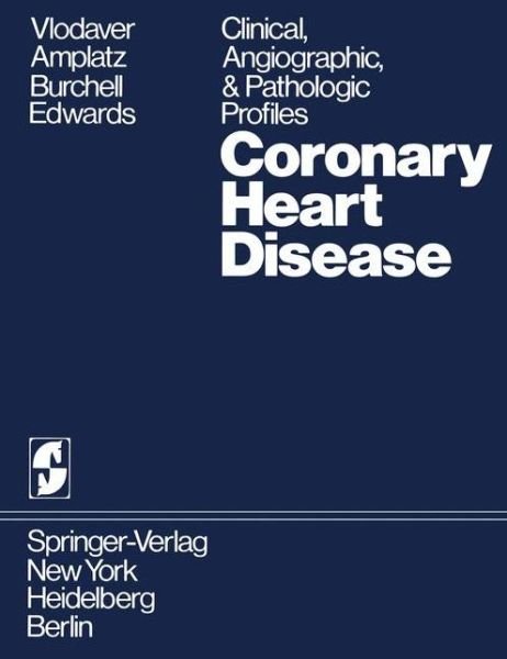 Cover for Zeev Vlodaver · Coronary Heart Disease: Clinical, Angiographic, &amp; Pathologic Profiles (Paperback Book) [Softcover reprint of the original 1st ed. 1976 edition]