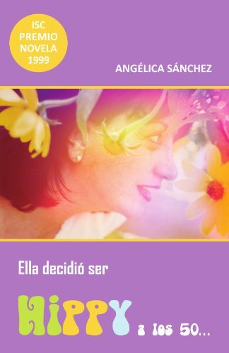 Cover for Angélica Sánchez · Ella Decidió Ser Hippy a Los 50. . . (Paperback Bog) [Spanish edition] (2011)