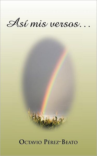 Cover for Octavio Pérez-beato · Así Mis Versos. . . (Paperback Book) [Spanish edition] (2012)