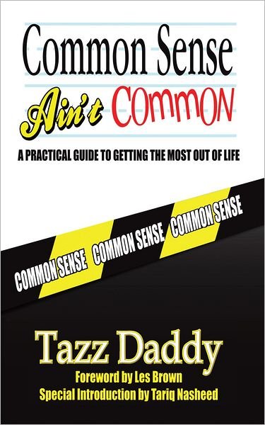 Cover for Tazz Daddy · Common Sense Ain't Common: a Practical Guide to Getting the Most out of Life (Paperback Bog) (2011)