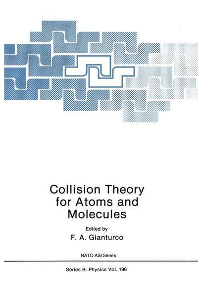 Cover for Franco A. Gianturco · Collision Theory for Atoms and Molecules - NATO Science Series B (Paperback Book) [Softcover reprint of the original 1st ed. 1989 edition] (2012)